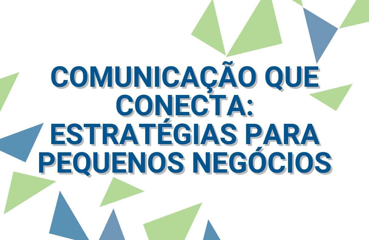 COMUNICAÇÃO QUE CONECTA: ESTRATÉGIAS PARA PEQUENOS NEGÓCIOS3